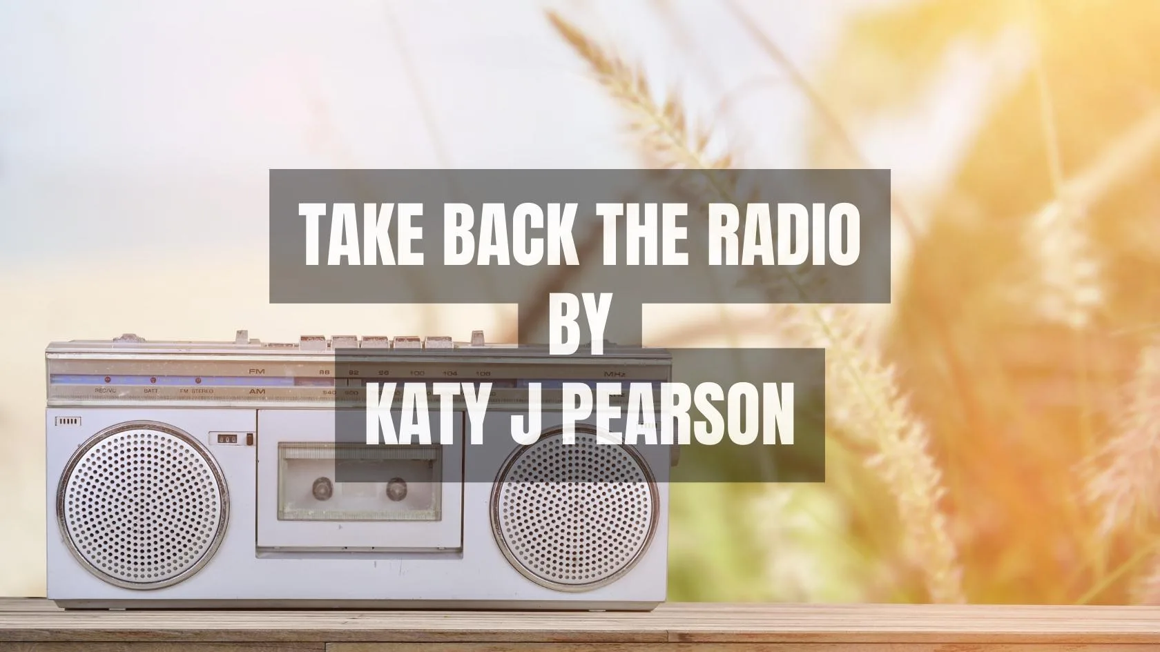 Take Back The Radio by Katy J Pearson