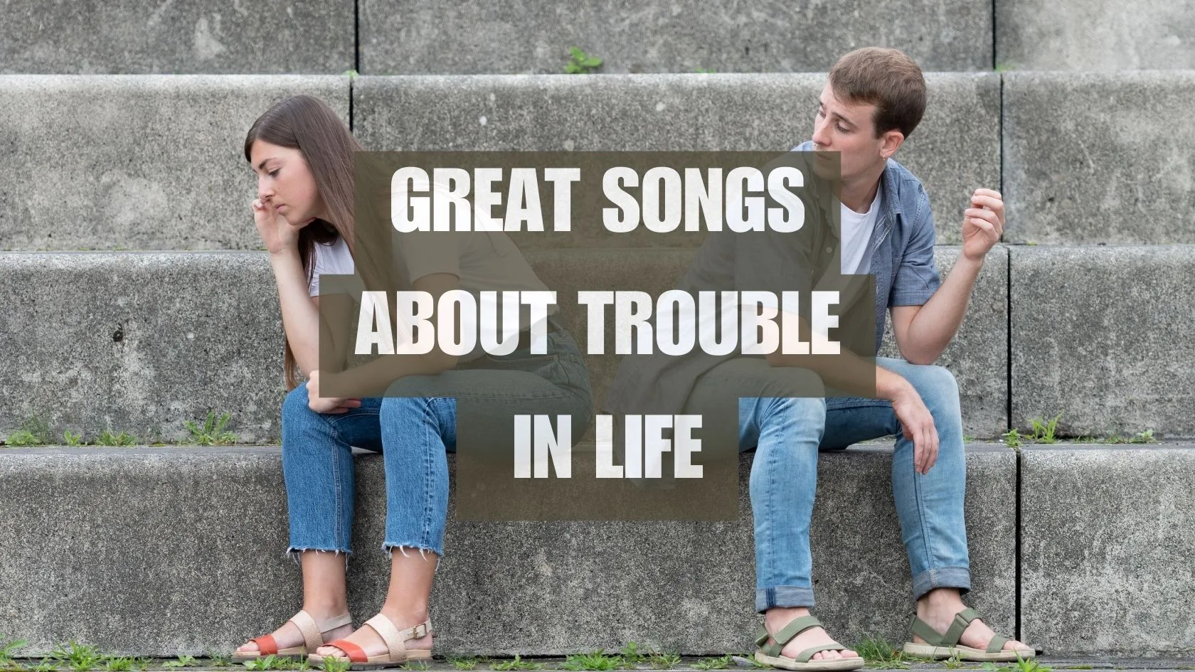 Great songs about trouble in our life