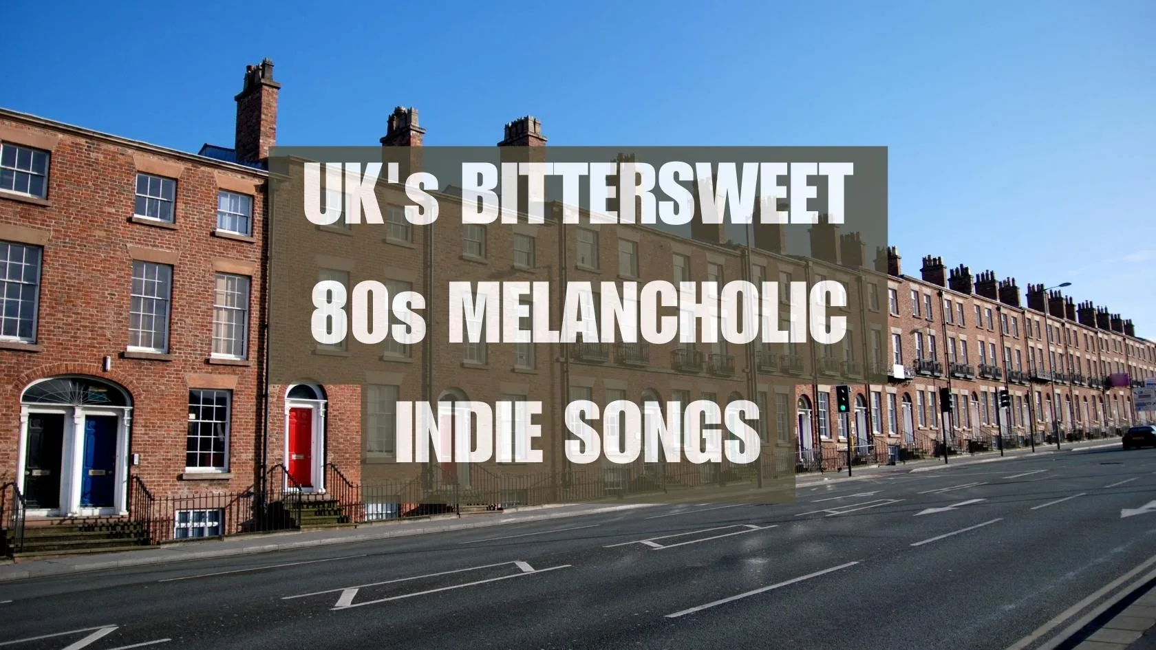 Melancholic Indie Songs UK 80s
